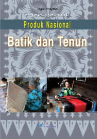 Mengenal Produk Nasional Batik dan Tenun