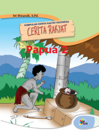 Kumpulan Cerita Rakyat Indonesia : Cerita Rakyat Papua 2